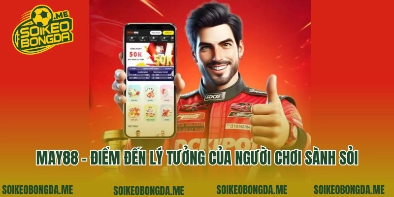 May88 - Điểm Đến Lý Tưởng Của Người Chơi Sành Sỏi